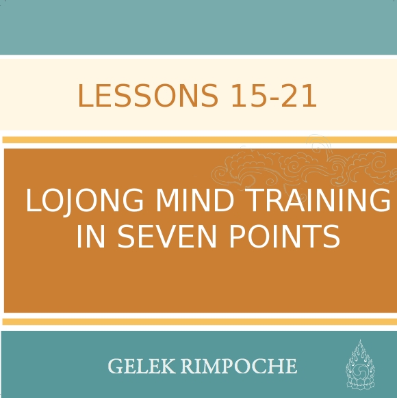 Lojong Mind Training Lessons 15 – 21