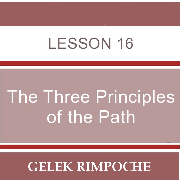 The Three Principles of the Path – Lesson 16