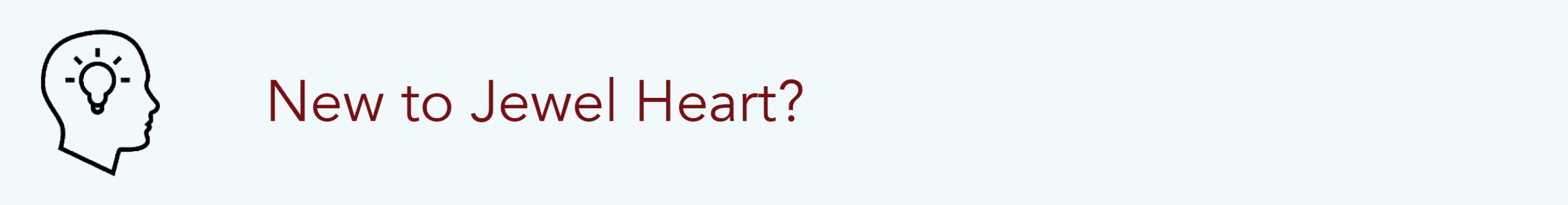 New To Jewel Heart? Click Here