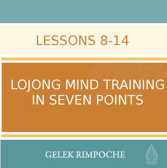 Lojong Mind Training Lessons 8 -14