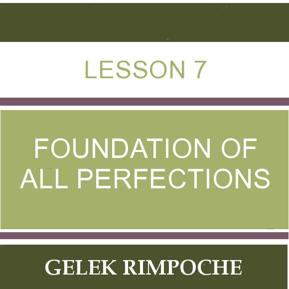 Lesson 7 – Foundation of All Perfections