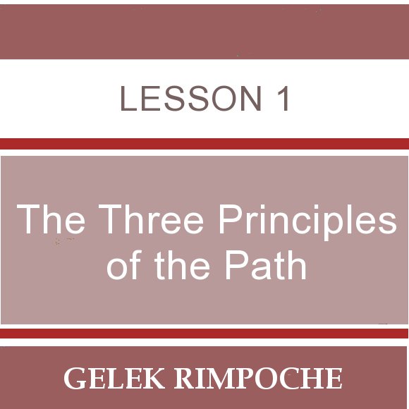 The Three Principles of the Path – Lesson 1