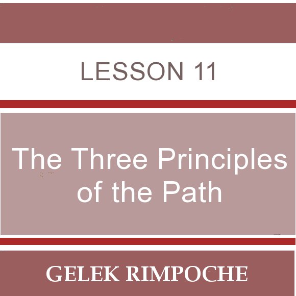 The Three Principles of the Path – Lesson 11