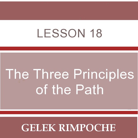 The Three Principles of the Path – Lesson 18