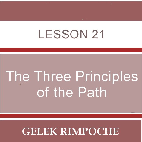 The Three Principles of the Path – Lesson 21