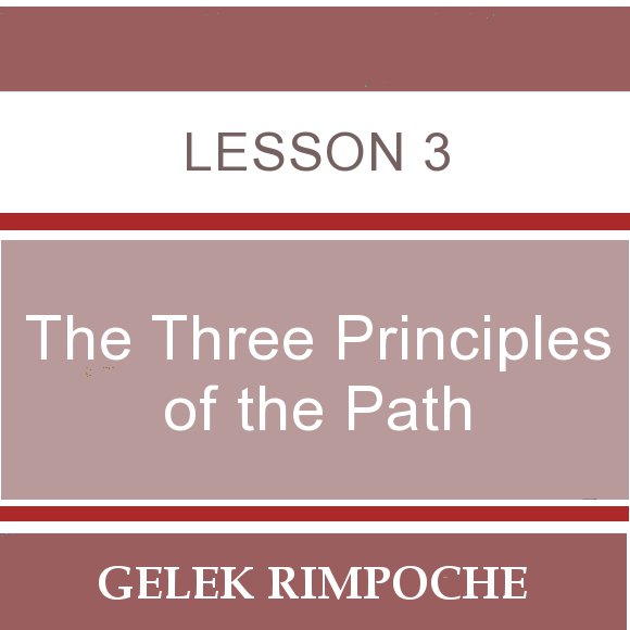 The Three Principles of the Path – Lesson 3