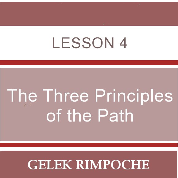 The Three Principles of the Path – Lesson 4