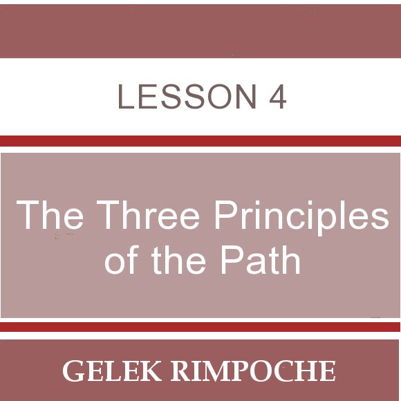 The Three Principles of the Path – Lesson 4
