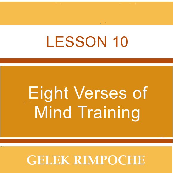 Lesson 10: Eight Verses of Mind Training