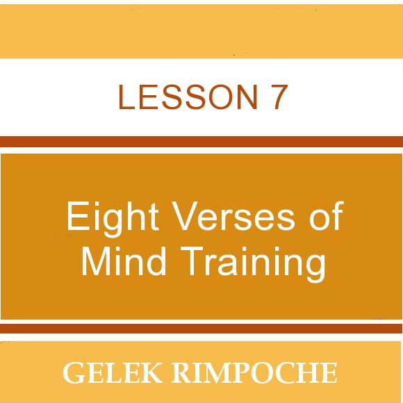 Lesson 7: Eight Verses of Mind Training