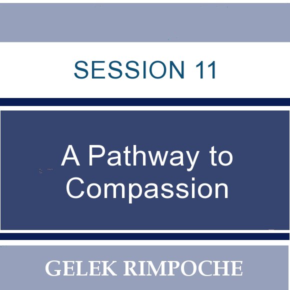 Session 11: A Pathway to Compassion