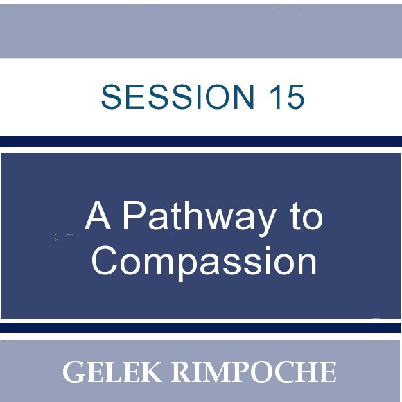 Session 15: A Pathway to Compassion