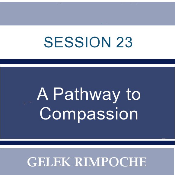 Session 23: A Pathway to Compassion