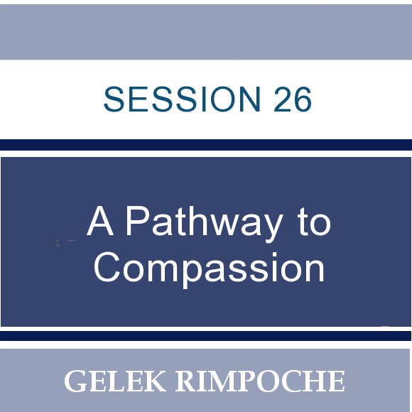 Session 26: A Pathway to Compassion