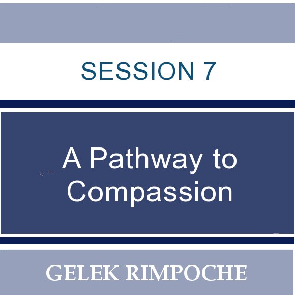 Session 7: A Pathway to Compassion