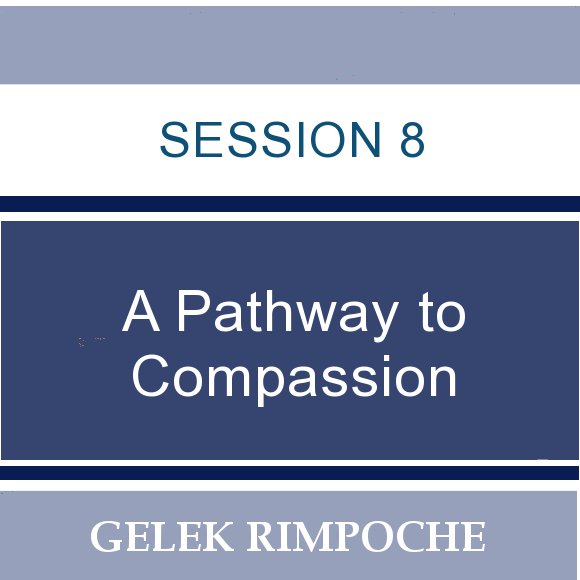 Session 8: A Pathway to Compassion