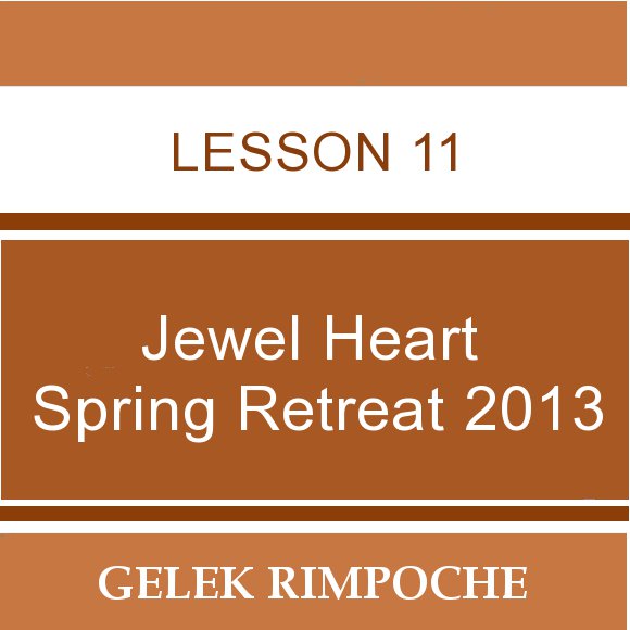 2013 Jewel Heart Spring Retreat Lesson 11
