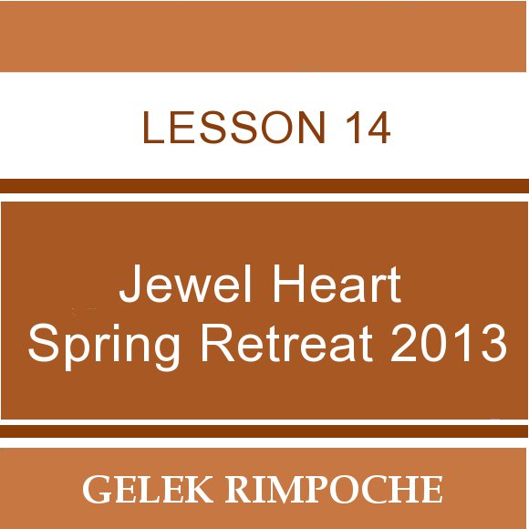 2013 Jewel Heart Spring Retreat Lesson 14