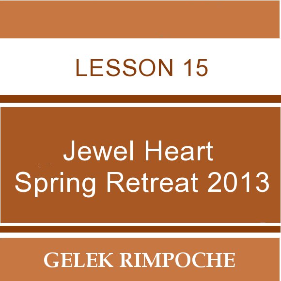 2013 Jewel Heart Spring Retreat Lesson 15