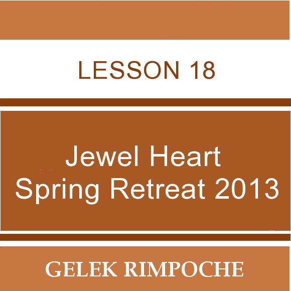 2013 Jewel Heart Spring Retreat Lesson 18