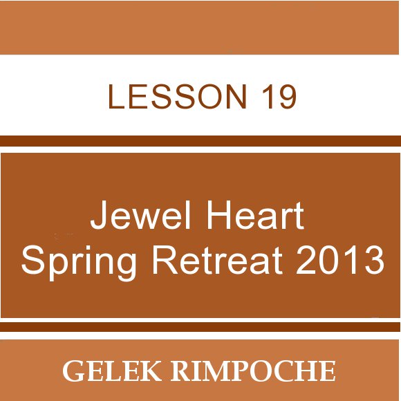 2013 Jewel Heart Spring Retreat Lesson 19