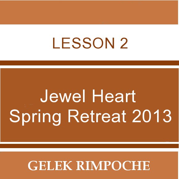 2013 Jewel Heart Spring Retreat Lesson 2