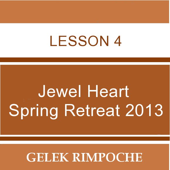 2013 Jewel Heart Spring Retreat Lesson 4