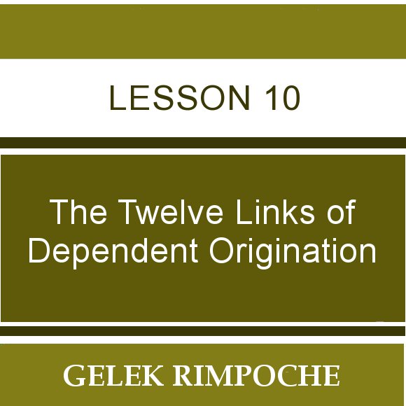 The Twelve Links of Dependent Origination – Session 10