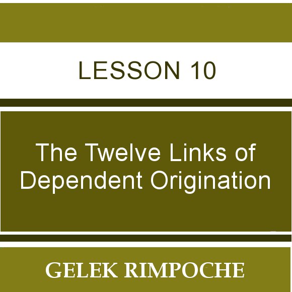 The Twelve Links of Dependent Origination – Session 10