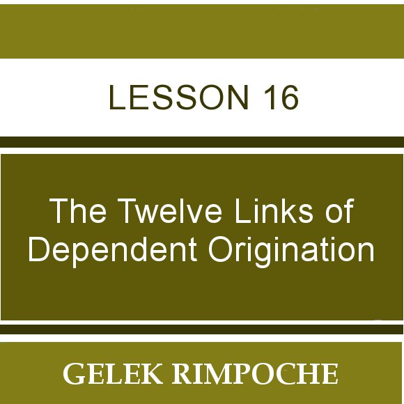 The Twelve Links of Dependent Origination – Session 16