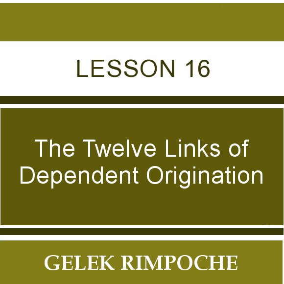 The Twelve Links of Dependent Origination – Session 16