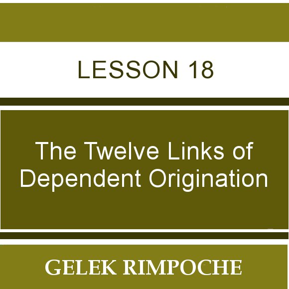 The Twelve Links of Dependent Origination – Session 18
