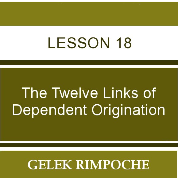 The Twelve Links of Dependent Origination – Session 18