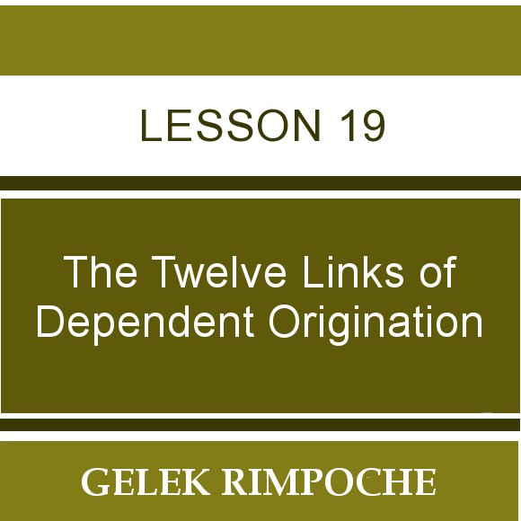 The Twelve Links of Dependent Origination – Session 19