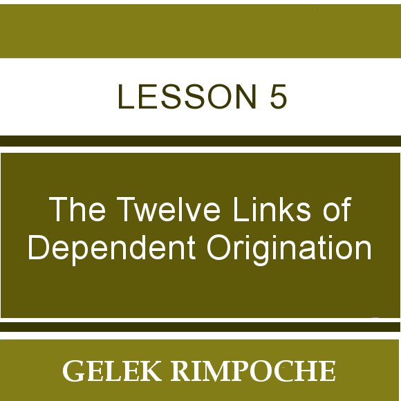 The Twelve Links of Dependent Origination – Session 5