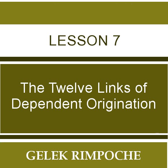 The Twelve Links of Dependent Origination – Session 7