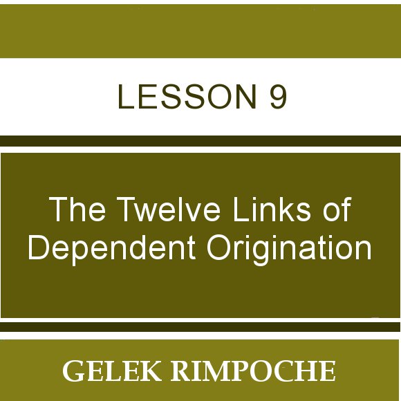 The Twelve Links of Dependent Origination – Session 9